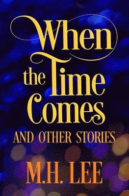 When The Time Comes And Other Stories 1