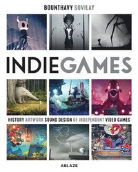 bokomslag Indie Games: The Origins of Minecraft, Journey, Limbo, Dead Cells, The Banner Saga and Firewatch