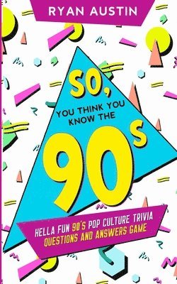 So, you think you know the 90's? 1