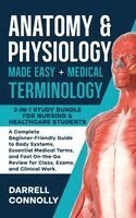 Darrell Connolly - Anatomy & Physiology Made Easy + Medical Terminology, Inbunden
