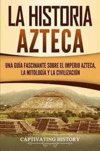 bokomslag La historia azteca