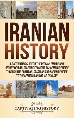 Captivating History - Iranian History, Inbunden