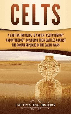 Captivating History - Celts, Inbunden