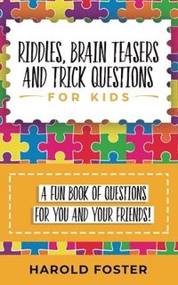 bokomslag Riddles, Brain Teasers, and Trick Questions for Kids
