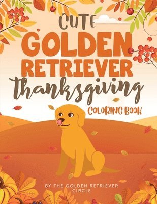 Cute Golden Retriever Thanksgiving Coloring Book 1
