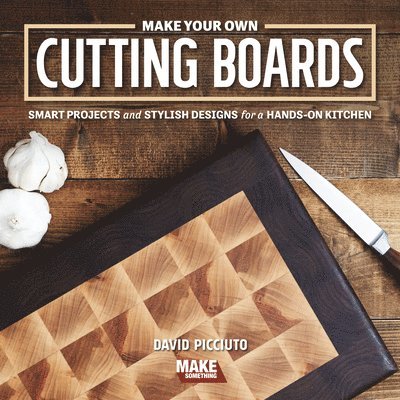 David Picciuto - Make Your Own Cutting Boards, Häftad