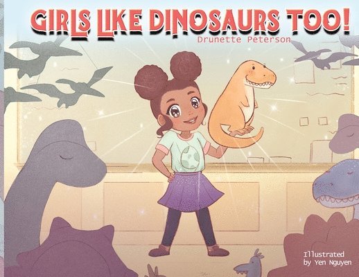 Girls Like Dinosaurs Too! 1