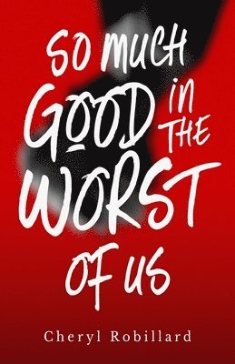 So Much Good in the Worst of Us 1