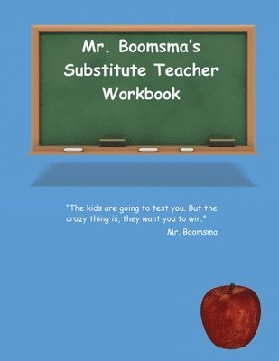 Walter Boomsma - Mr. Boomsma's Substitute Teacher Workbook, Häftad