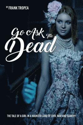Frank Tropea - Go Ask the Dead, Häftad