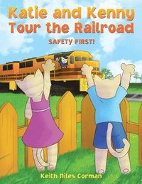 bokomslag Katie and Kenny Tour the Railroad: Safety First!