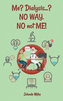 Jolande Wijks - Me? Dialysis...? NO WAY. NO not ME!, Häftad