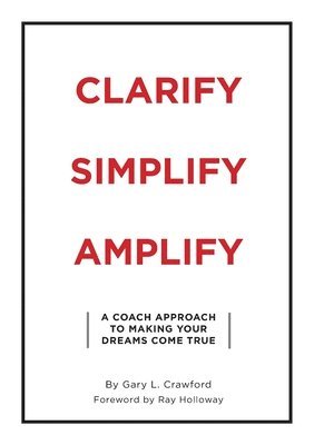 Gary Crawford - Clarify Simplify Amplify, Häftad
