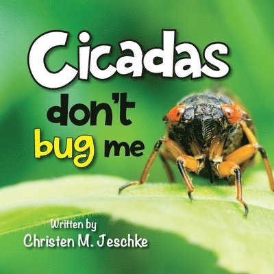 Christen M Jeschke, Christen M. Jeschke, M Jeschke, Christen - Cicadas Don't Bug Me, Häftad