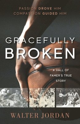 Walter Jordan - Gracefully Broken: A Hall of Famer's True Story, Häftad. Tillgänglighet: Lägg i varukorg