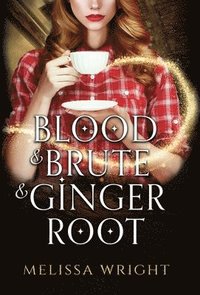 bokomslag Blood & Brute & Ginger Root