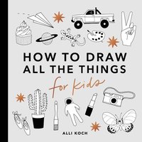 bokomslag All the Things: How to Draw Books for Kids