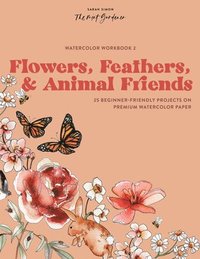 bokomslag Watercolor Workbook: Flowers, Feathers, and Animal Friends