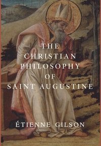 bokomslag The Christian Philosophy of Saint Augustine