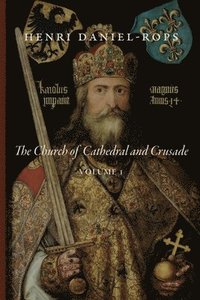 bokomslag The Church of Cathedral and Crusade, Volume 1