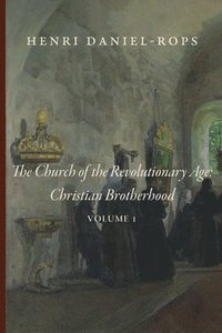 bokomslag The Church of the Revolutionary Age: Christian Brotherhood, Volume 1