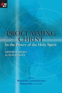 bokomslag Proclaiming Christ in the Power of the Holy Spirit