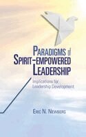 Eric N Newberg - Paradigms of Spirit-Empowered Leadership, Inbunden