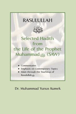 Yunus Kumek - Rasulullah: Selected Hadith from the Life of the Prophet Muhammad (SAW), Häftad