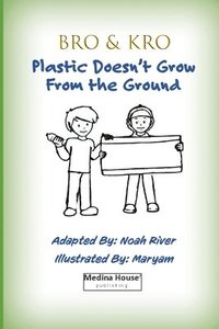 bokomslag Bro & Kro - Plastics Don't Grow On The Ground