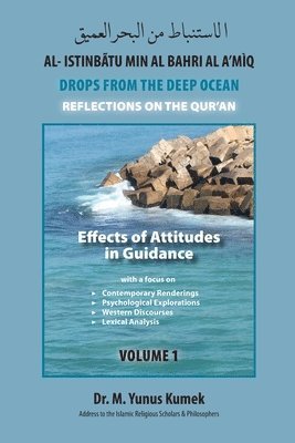 M. Yunus Kumek - Effects of Attitudes in Guidance: Al-Istinbãtu min al-Bahri al-A'mìq: Drops from the Deep Ocean-Reflections of the Qurãn, Häftad