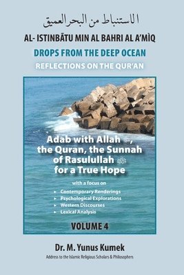 M. Yunus Kumek - Adab with Allah, the Qurãn, the Sunnah of Rasulullah (saw) for a True Hope: Al-Istinbãtu Min Al-Bahri Al A'mìq: Drops From the Deep Ocean-Reflections, Häftad