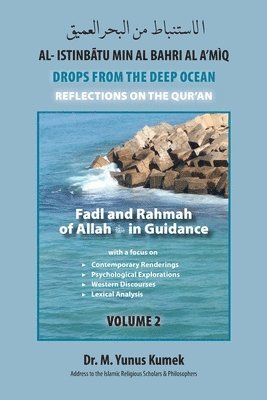 M. Yunus Kumek - Fadl and Rahmah of Allah in Guidance: Al-Istinbãtu Min Al-Bahri Al A'mìq: Drops From the Deep Ocean-Reflections on the Qurãn, Häftad