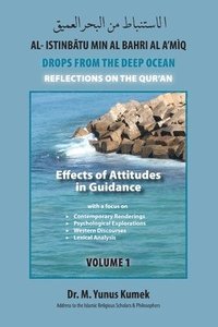 bokomslag Effects of Attitudes in Guidance: Al-Istinbãtu min al-Bahri al-A'mìq: Drops from the Deep Ocean-Reflections of the Qurãn