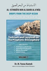 bokomslag Tazkiyah and Layyinah as The Prophetic Atmosphere: Al-Istinbãtu Min Al-Bahri Al A'mìq: Drops From the Deep Ocean-Reflections on the Qurãn