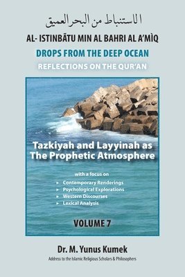 M. Yunus Kumek - Tazkiyah and Layyinah as The Prophetic Atmosphere: Al-Istinbãtu Min Al-Bahri Al A'mìq: Drops From the Deep Ocean-Reflections on the Qurãn, Häftad