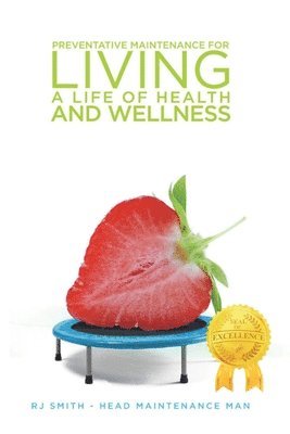 Rj Smith - Preventative Maintenance for Living A Life of Health and Wellness, Häftad