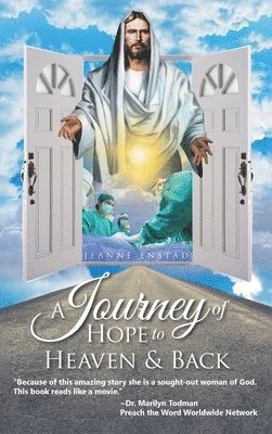 Jeanne Enstad - A Journey of Hope to Heaven and Back, Inbunden