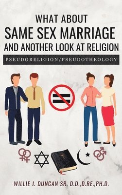 What About Same Sex Marriage and Another Look At Religion 1