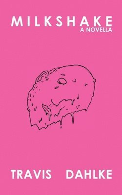 Travis Dahlke - Milkshake, Häftad
