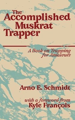 The Accomplished Muskrat Trapper 1
