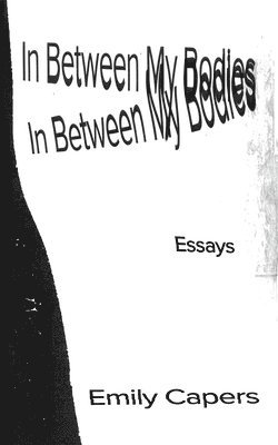 Emily Capers - In Between My Bodies, Häftad