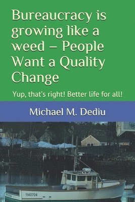 Bureaucracy is growing like a weed - People Want a Quality Change: Yup, that's right! Better life for all! 1