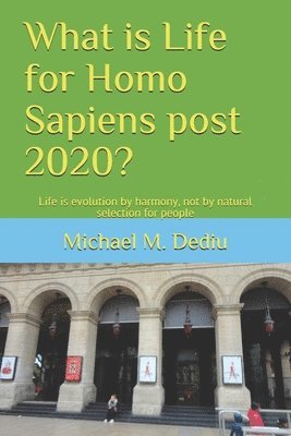 bokomslag What is Life for Homo Sapiens post 2020?