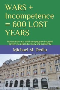 bokomslag WARS + Incompetence = 600 LOST YEARS
