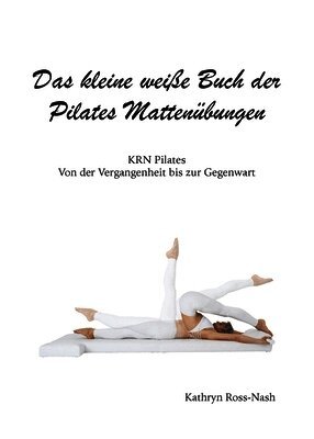 Das kleine weiße Buch der Pilates Mattenübungen,