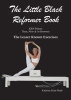 The Little Black Reformer Book KRN Pilates Then, Now & In-Between The Lesser Known Exercises