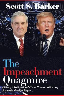 The Impeachment Quagmire: Former Military Intelligence Officer Turned Attorney Unravels Mueller Report 1