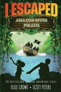 bokomslag I Escaped Amazon River Pirates