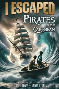 bokomslag I Escaped Pirates In The Caribbean