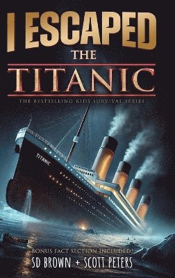 Sd Brown, Scott Peters, SD Brown - I Escaped The Titanic, Inbunden